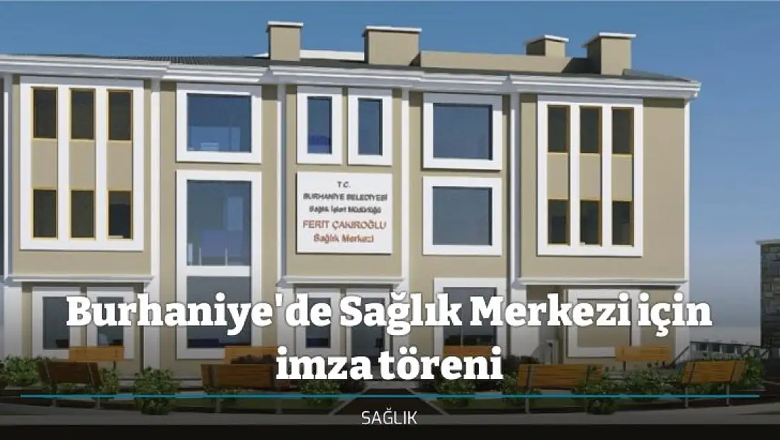 Burhaniye'de Sağlık Merkezi için imza töreni