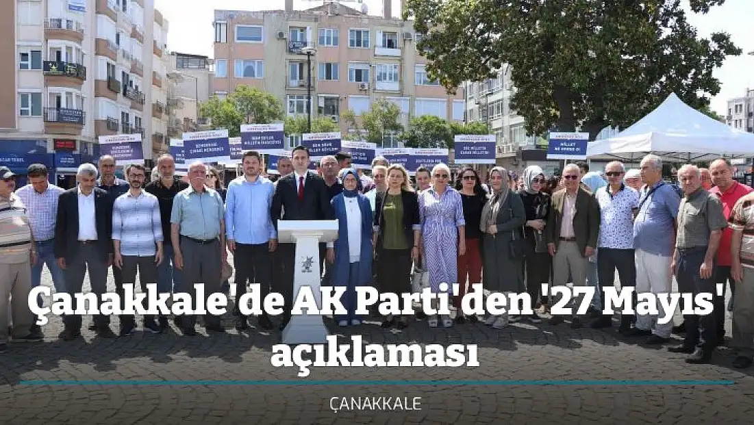 Çanakkale'de AK Parti'den '27 Mayıs' açıklaması