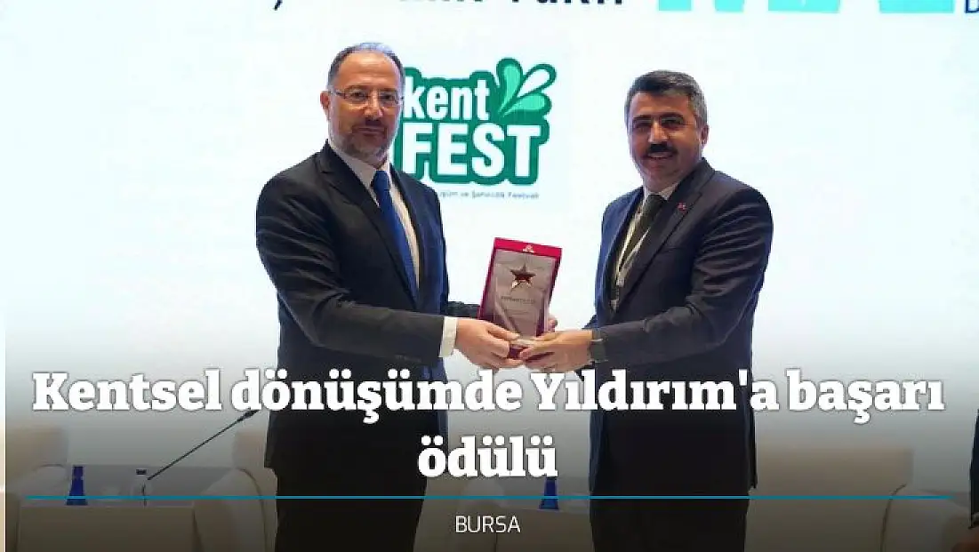 Kentsel dönüşümde Yıldırım'a başarı ödülü