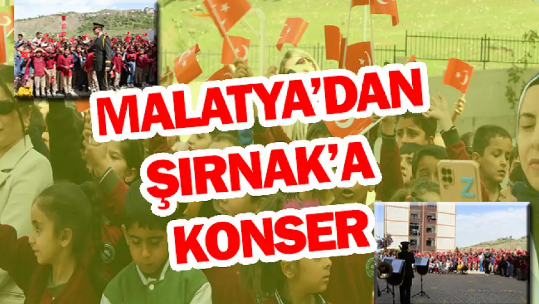 Malatya'dan Şırnak'a konser