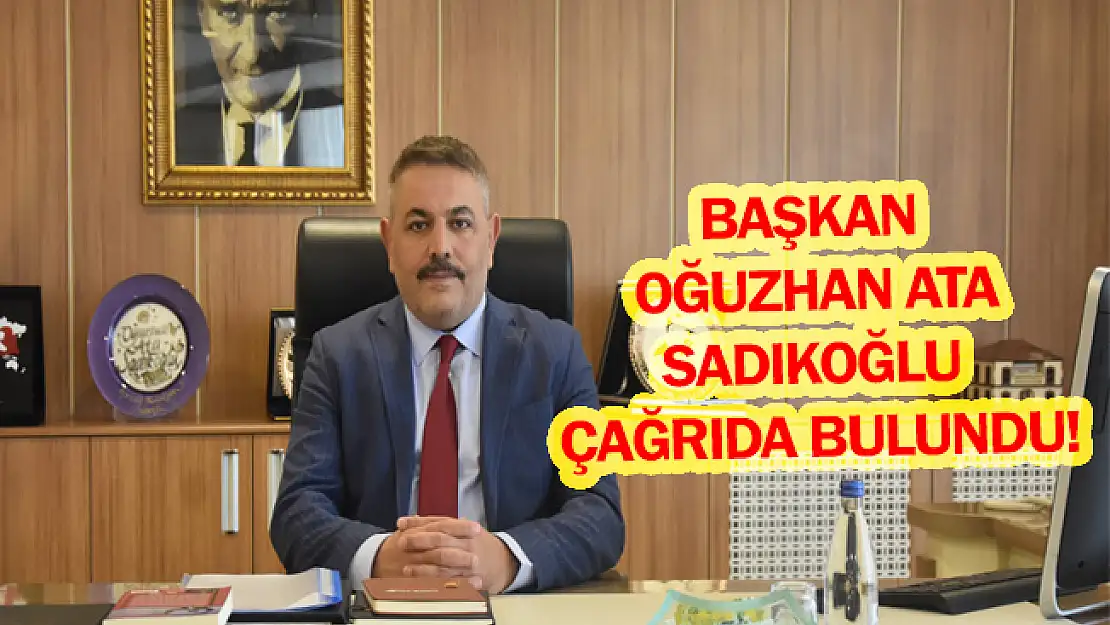 Başkan Oğuzhan Ata Sadıkoğlu çağrıda bulundu!