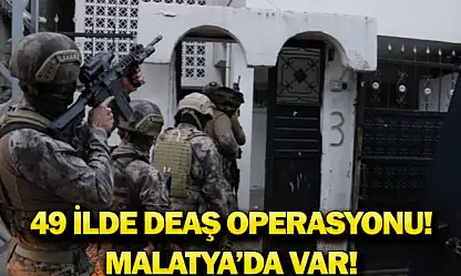 Operasyon yapılan illerin içinde Malatya'da var!