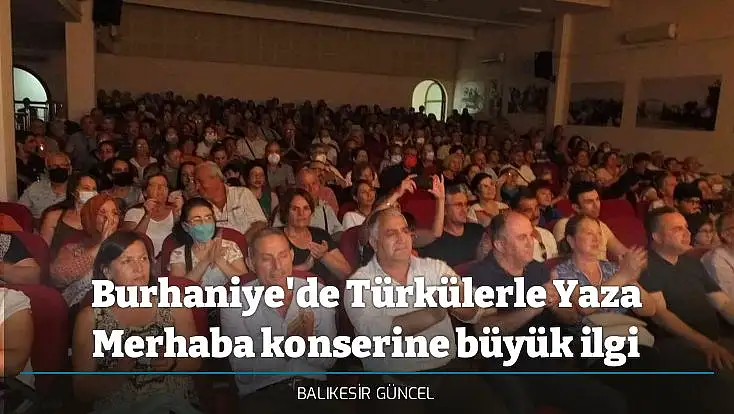 Burhaniye'de Türkülerle Yaza Merhaba konserine büyük ilgi
