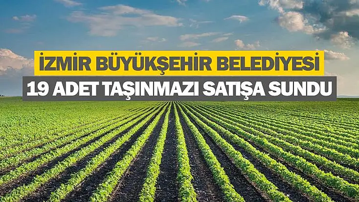 İzmir Büyükşehir Belediye Başkanlığından taşınmaz satış ihalesi