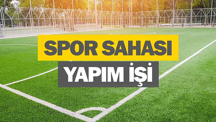 Spor sahası tanzim işleri yaptırılacaktır